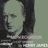 Ralph Richardson Presents A Selection of Short Stories by Henry James