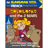 Slangman's Fairy Tales: English to French, Level 2 - Goldilocks and the 3 Bears