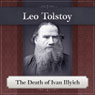 The Death of Ivan Ilyich: A Leo Tolstoy Short Story