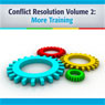 Conflict Resolution, Volume 2: More Training