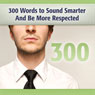 300 Words to Sound Smarter and Be More Respected