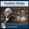 Presidential Wisdom: Washington to Obama