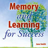 Memory and Learning for Success: How to learn and recall the information you need for success