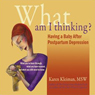What Am I Thinking?!: Having a Baby After Postpartum Depression
