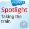 Spotlight express - Reisen: Wortschatz-Training Englisch - Reisen mit dem Zug