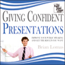 Giving Confident Presentations: Improve Your Public Speaking and Get the Results You Want