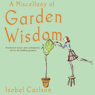 A Miscellany of Garden Wisdom