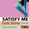 Satisfy Me: Satisfy Me: Erotic Stories Collection Two