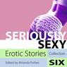 Seriously Sexy: Erotic Stories Collection Six