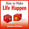 How to Make Life Happen: When You're Too Busy to Live