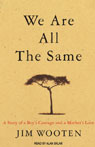 We Are All the Same: A Boy's Courage and a Mother's Love