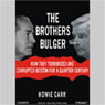 The Brothers Bulger: How They Terrorized and Corrupted Boston for a Quarter Century