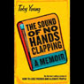 The Sound of No Hands Clapping: A Memoir