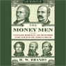 The Money Men: Capitalism, Democracy, and the Hundred Years' War over the American Dollar
