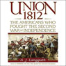 Union 1812: The Americans Who Fought the Second War of Independence