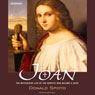 Joan: The Mysterious Life of the Heretic Who Became a Saint