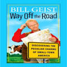 Way Off the Road: Discovering the Peculiar Charms of Small Town America