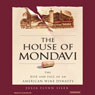 The House of Mondavi: The Rise and Fall of an American Wine Dynasty