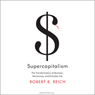 Supercapitalism: The Transformation of Business, Democracy, and Everyday Life