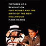 Pictures at a Revolution: Five Movies and the Birth of the New Hollywood