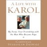 A Life with Karol: My Forty-Year Friendship with the Man Who Became Pope