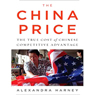 The China Price: The True Cost of Chinese Competitive Advantage