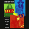Girls Like Us: Carole King, Joni Mitchell, Carly Simon & the Journey of a Generation