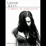 Loose Girl: A Memoir of Promiscuity