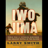 Iwo Jima: World War II Veterans Remember the Greatest Battle of the Pacific