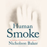 Human Smoke: The Beginnings of World War II, the End of Civilization