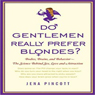 Do Gentlemen Really Prefer Blondes?: Bodies, Brains, and Behavior---The Science Behind Sex, Love and Attraction