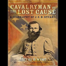 Cavalryman of the Lost Cause: A Biography of J. E. B. Stuart