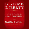 Give Me Liberty: A Handbook for American Revolutionaries