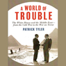 A World of Trouble: The White House and the Middle East