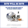 Boys Will Be Boys: The Glory Days and Party Nights of the Dallas Cowboys Dynasty