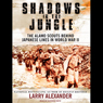 Shadows in the Jungle: The Alamo Scouts Behind Japanese Lines in World War II