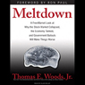 Meltdown: A Look at Why the Economy Tanked and Government Bailouts Will Make Things Worse