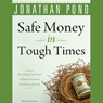Safe Money in Tough Times: Everything You Need to Know to Survive the Financial Crisis