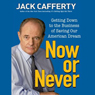 Now or Never: Getting Down to the Business of Saving Our American Dream