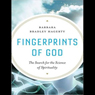 Fingerprints of God: The Search for the Science of Spirituality