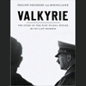 Valkyrie: The Story of the Plot to Kill Hitler, by Its Last Member