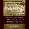 We Who Are Alive and Remain: Untold Stories from the Band of Brothers