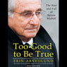 Too Good to Be True: The Rise and Fall of Bernie Madoff
