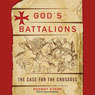 God's Battalions: The Case for the Crusades