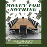 Money for Nothing: How the Failure of Corporate Boards Is Ruining American Business and Costing Us Trillions
