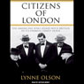 Citizens of London: The Americans Who Stood with Britain in Its Darkest, Finest Hour