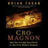 Cro-Magnon: How the Ice Age Gave Birth to the First Modern Humans