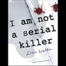 I Am Not a Serial Killer: John Cleaver, Book 1