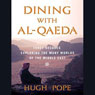 Dining with al-Qaeda: Three Decades Exploring the Many Worlds of the Middle East
