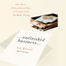 Unfinished Business: One Man's Extraordinary Year of Trying to Do the Right Things